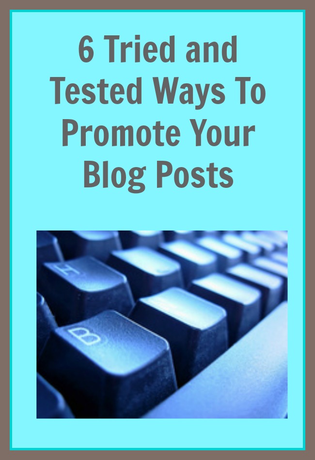 6 Tried and Tested Ways To Promote Your Blog Posts