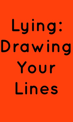 Lying: Drawing Your Lines