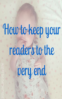 How To Keep Your Readers To The Very End