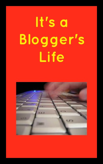 It's A Blogger's Life