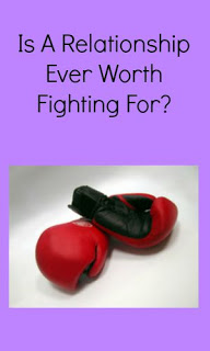 Is A Relationship Ever Worth Fighting For?