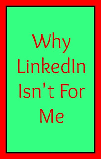 Why LinkedIn Isn't For Me