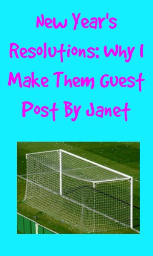 New Year's Resolutions: Why I Make Them Guest Post By Janet
