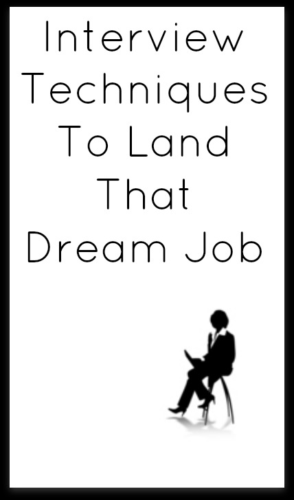 Interview Techniques To Land That Dream Job