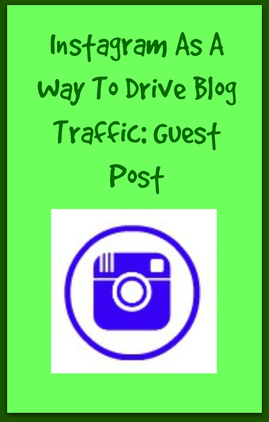 Instagram As A Way To Drive Blog Traffic: Guest Post