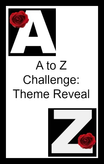 A to Z Challenge: Theme Reveal