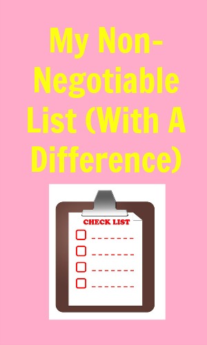 My Non-Negotiable List (With A Difference)