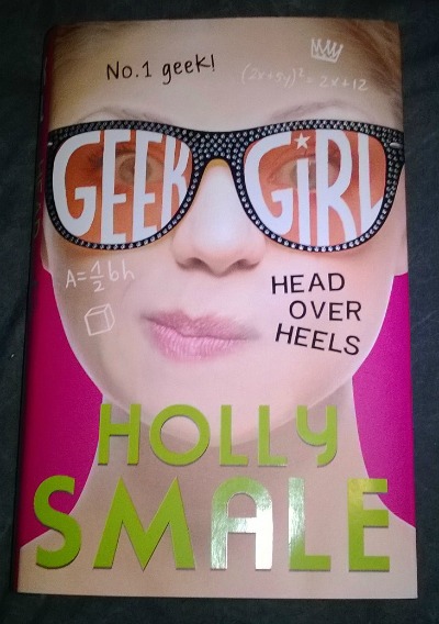 Geek Girl 5: Head Over Heels By Holly Smale - Book Review