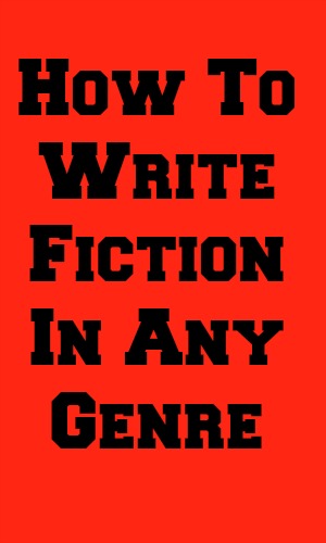 How To Write Fiction In Any Genre