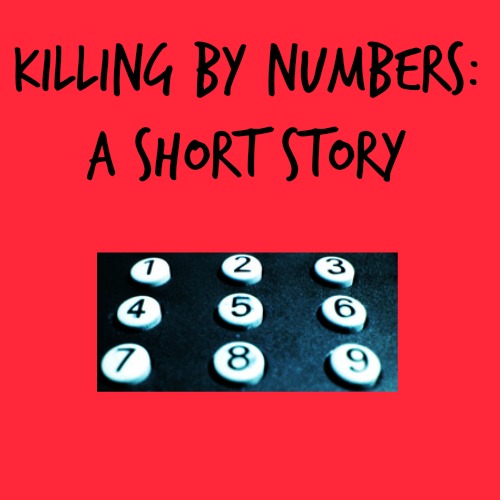 Killing By Numbers: A Short Story
