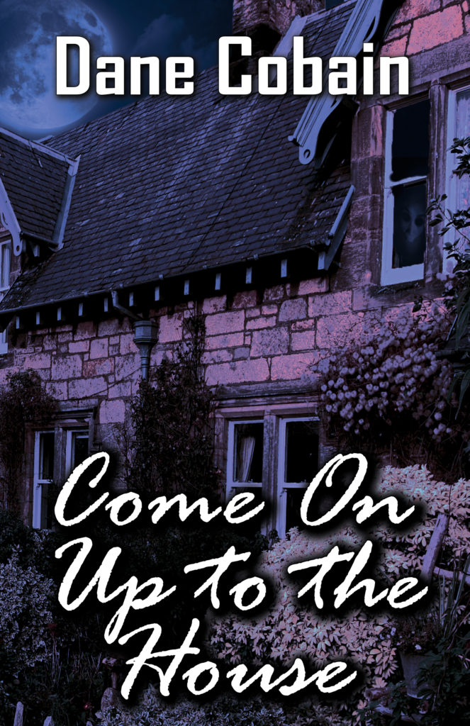 Come On Up To The House By Dane Cobain