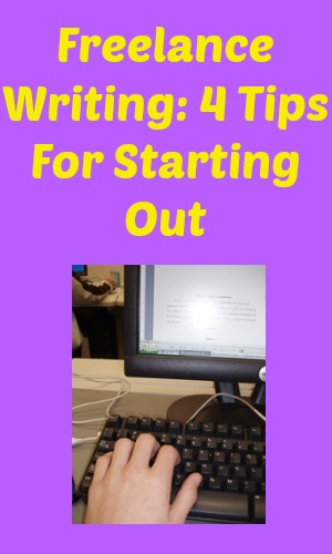 Freelance Writing: 4 Tips For Starting Out