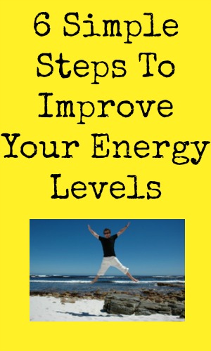 6 Simple Steps To Improve Your Energy Levels