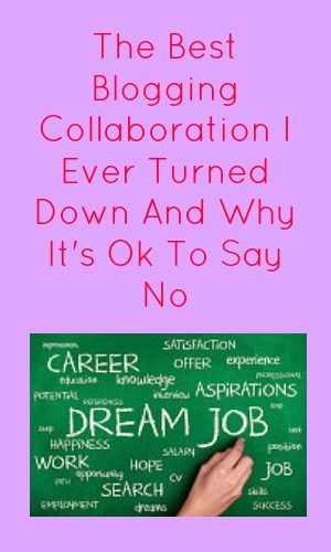 The Best Blogging Collaboration I Ever Turned Down And Why It's Ok To Say No