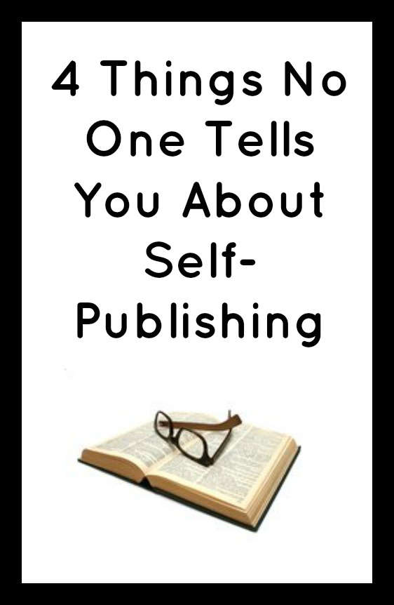 4 Things No One Tells You About Self-Publishing