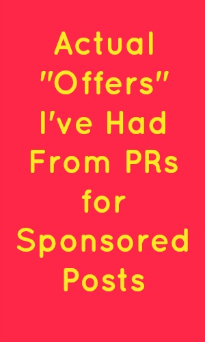Actual "Offers" I've Had From PRs for Sponsored Posts