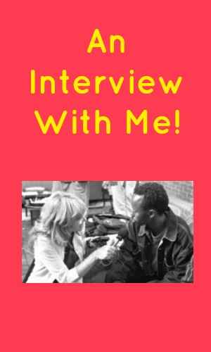 An Interview With Me!
