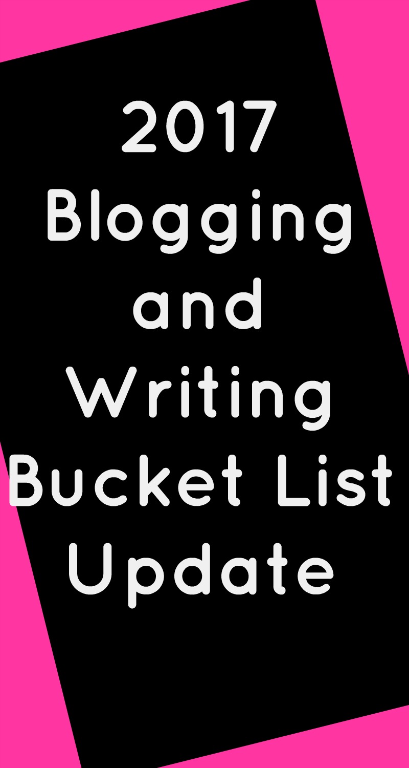 2017 Blogging and Writing Bucket List Update in white text on a black and pink background