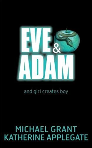 Eve and Adam by Michael Grant and Katherine Applegate