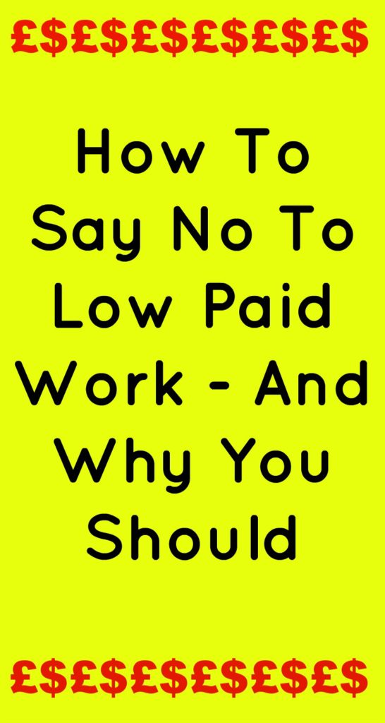 How To Say No To Low Paid Work - And Why You Should in black text on a yellow background with a top and bottom red border made from pound and dollar signs