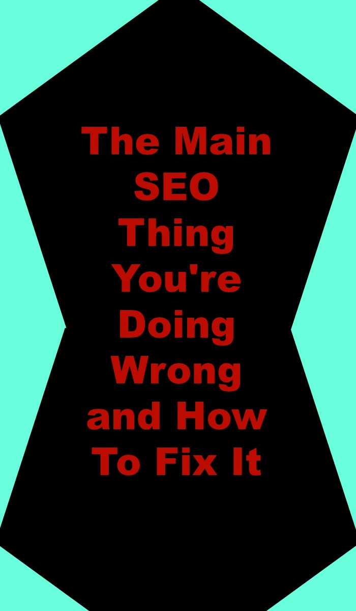 The Main SEO Thing You're Doing Wrong and How To Fix It in red text on a black and turquoise geometric design background