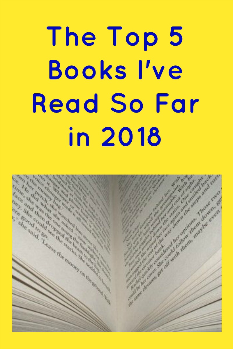 Top 5 books I've read so far in 2018 in blue text on a yellow background with a picture of an open book beneath it
