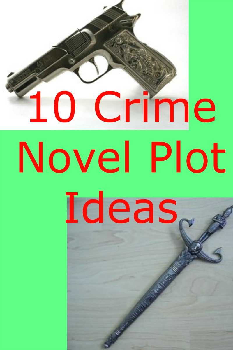 10 Cri,e Novel Plot Ideas in red text on a green background with an image of a dagger and a gun