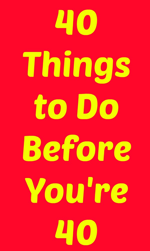 40 Things to Do Before You're 40 in yellow text on a red background