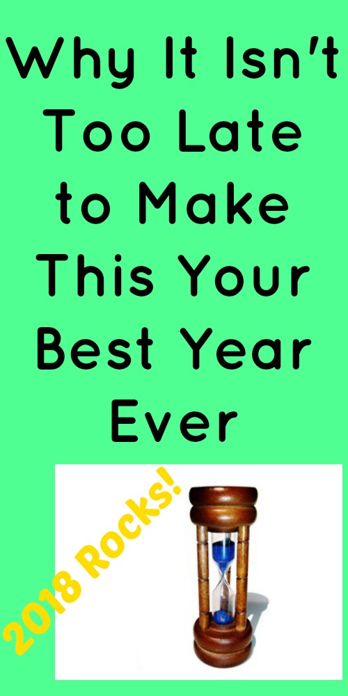 Why It Isn't Too Late to Make This Your Best Year Ever in black text on a green background with an hourglass