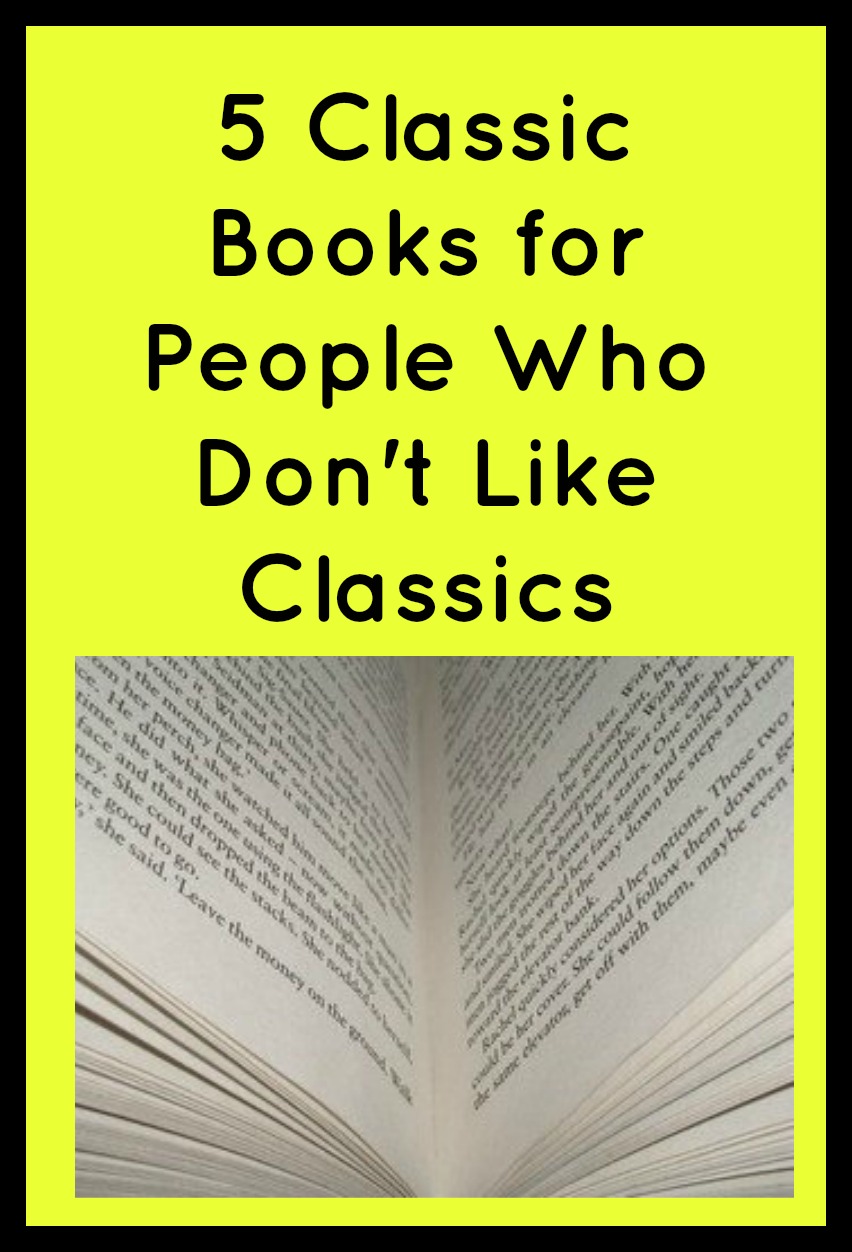 5 Classic Books for People Who Don't Like Classics in black text on a yellow background with a picture of an open book