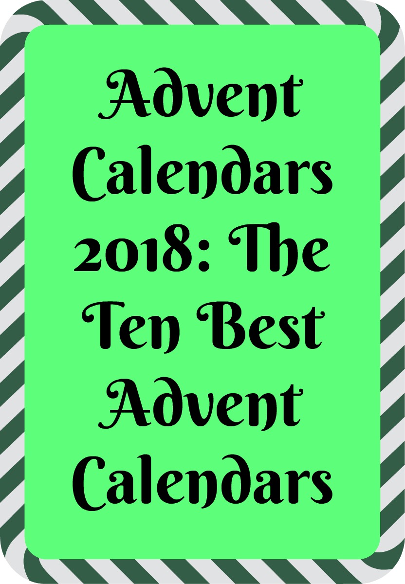Advent Calendars 2018: The Ten Best Advent Calendars in black text on a light green background with a candy cane border