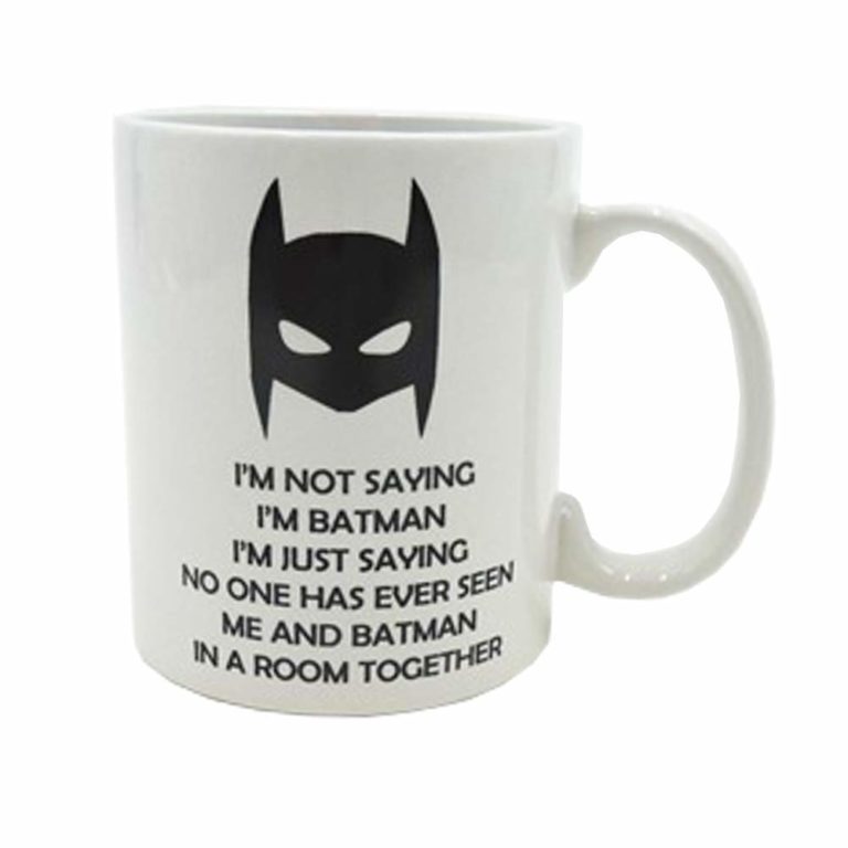 Novelty mug with Batman on and the message "I'm not saying I'm Batman, I'm just saying no one has ever seen me and Batman in a room together"