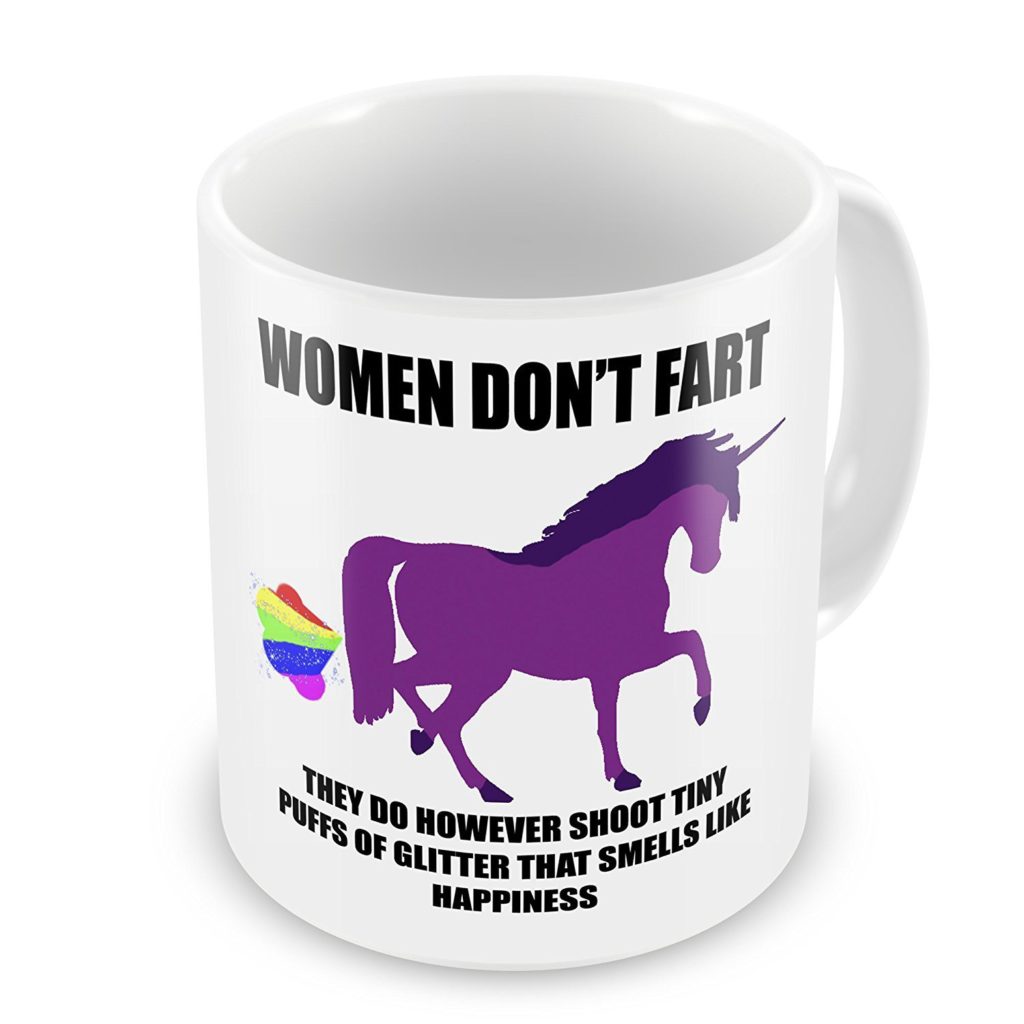 Novelty mug with a purple unicorn and the message "women don't fart they do occassionally shoot out sprinkles of glitter that smell like rainbows"