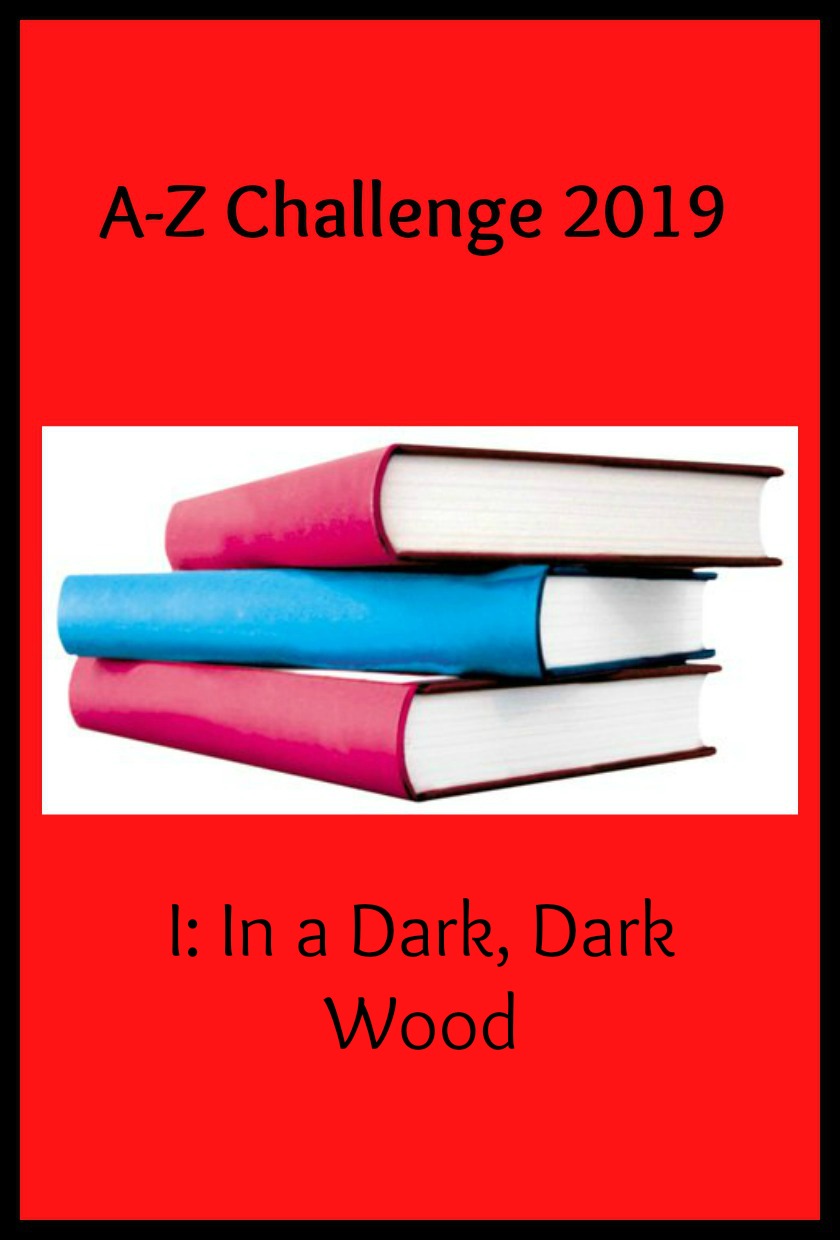 A-ZChallenge 2019: I - In a Dark, Dark Wood