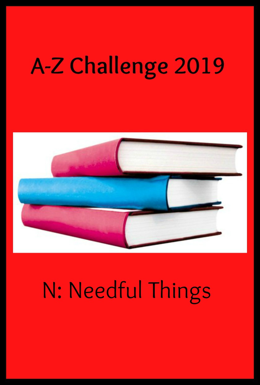 A-Z Challenge - N: Needful Things