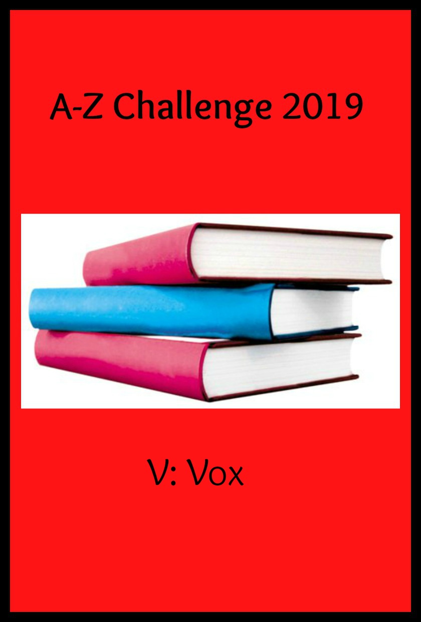 A-Z Challenge 2019 - V: Vox
