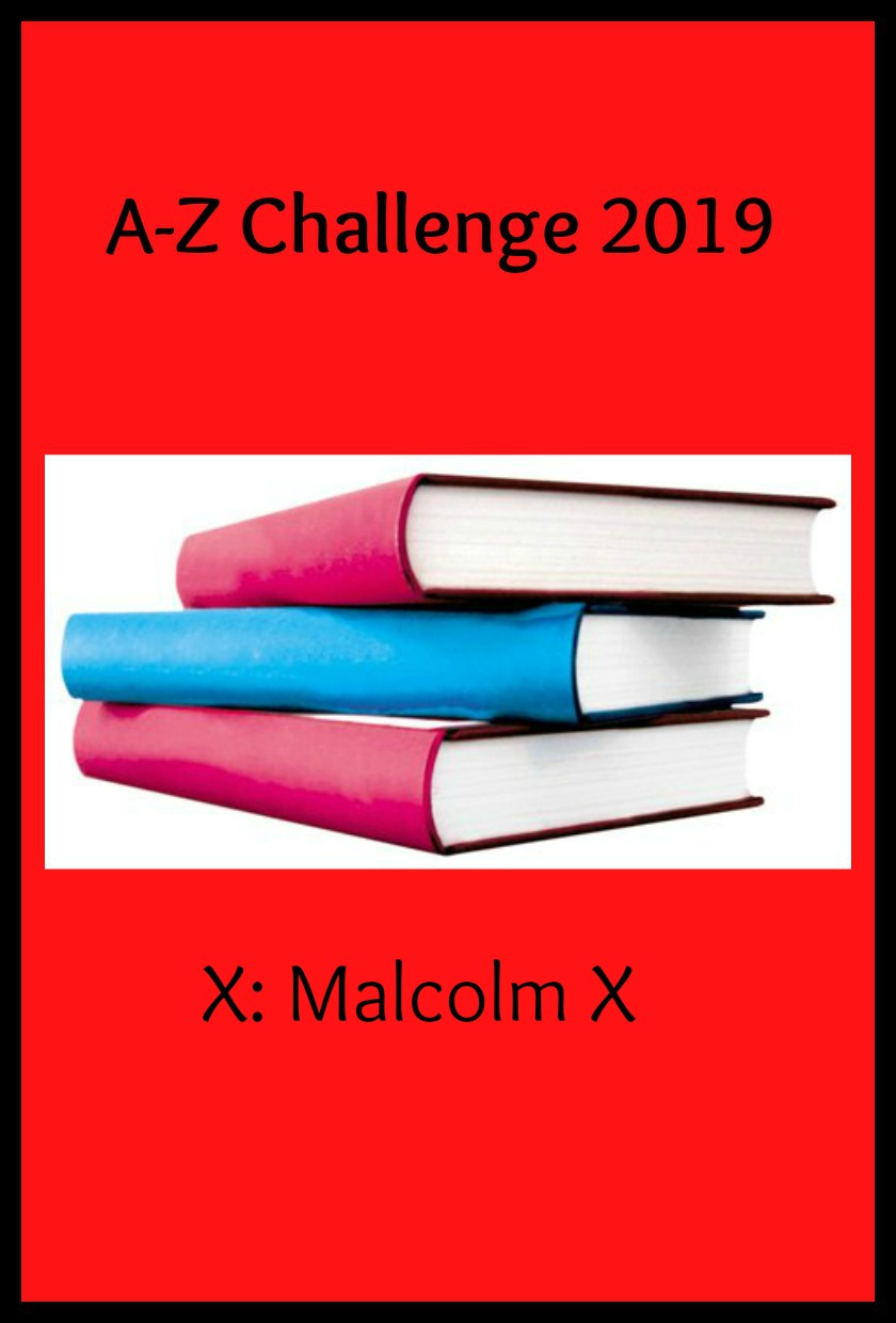 A-Z Challenge 2019 - X: Malcom X