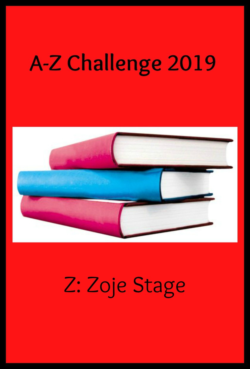 A-Z Challenge 2019 - Z: Zoje Stage