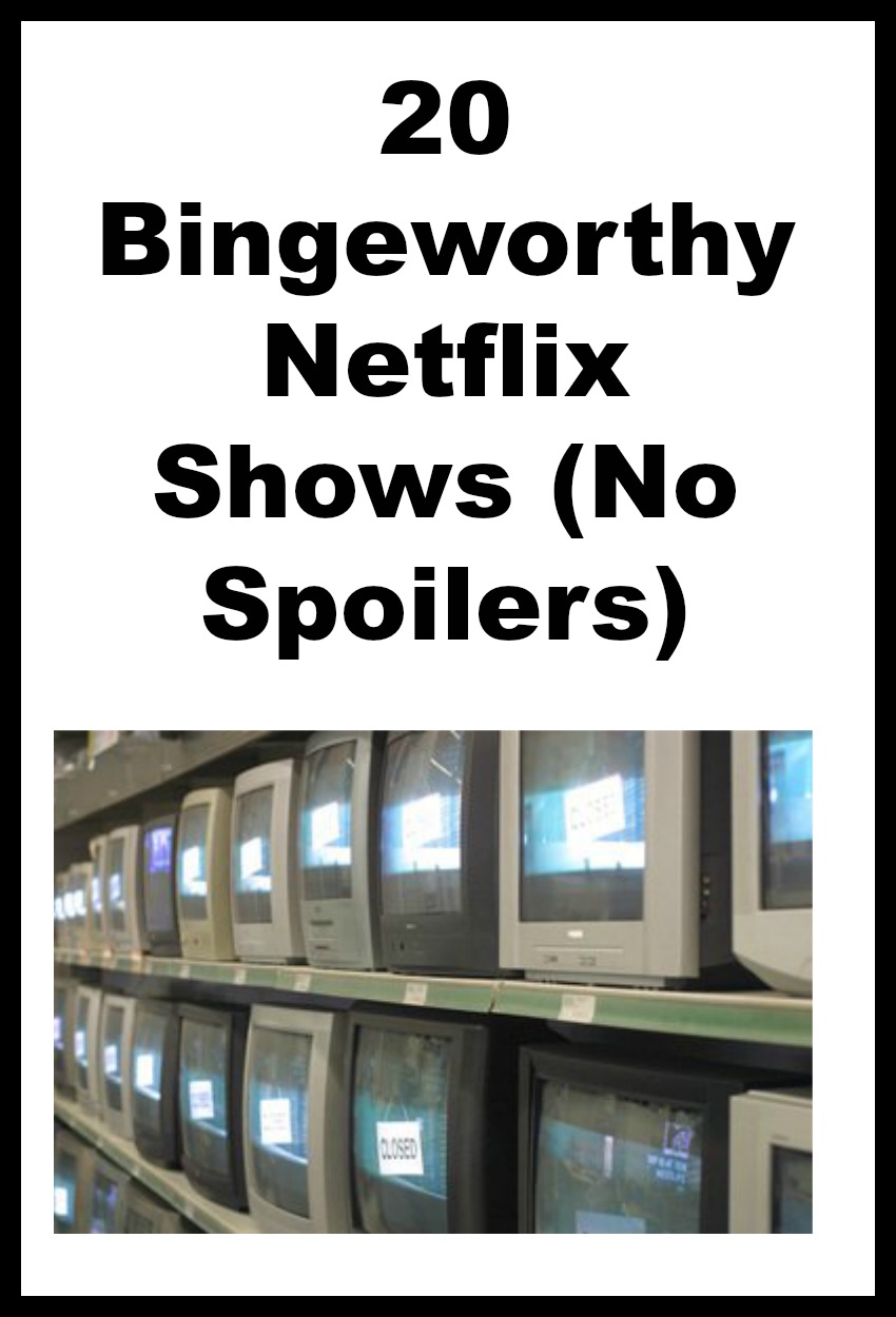 20 Bingeworthy Netflix Shows (No Spoilers) in black text on a white background above a bank of TV screens