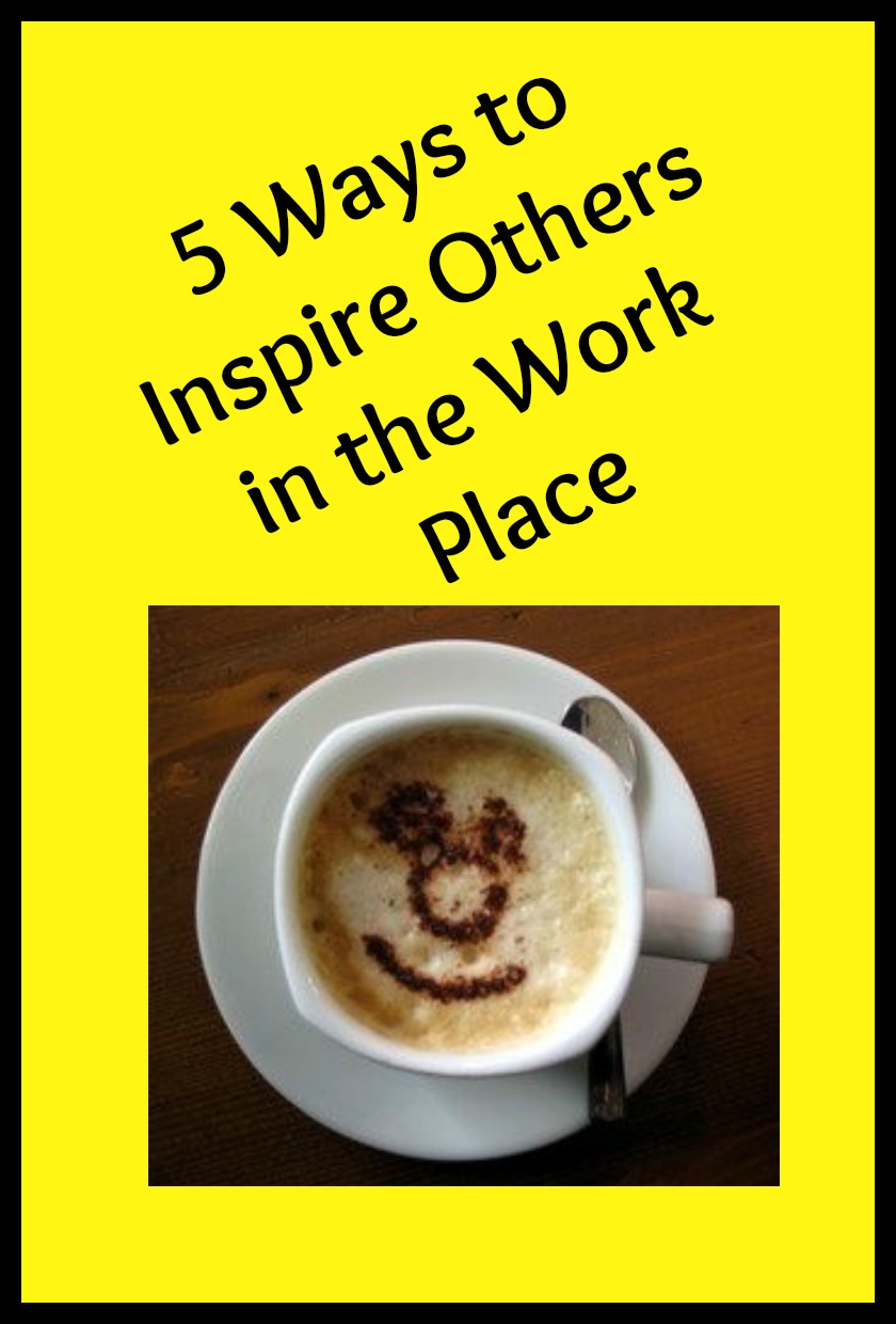 5 Ways to Inspire Others in the Work Place in balkc text on a yellow background, featuring a latte with s miley face drawn in the foam on the top