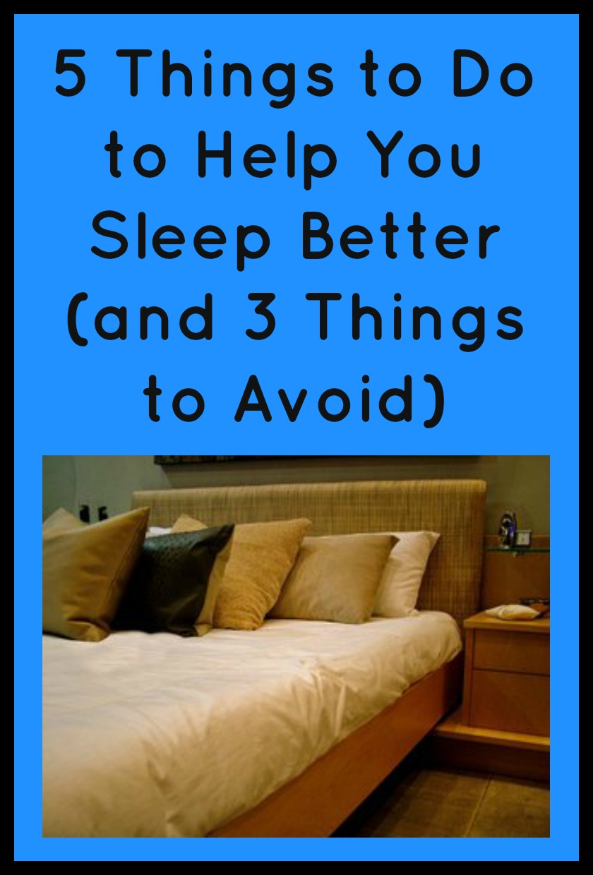 5 Things to Do to Help You Sleep Better (and 3 Things to Avoid) in black text on a blue background above an image of a comfortable looking bed with lots of pillows
