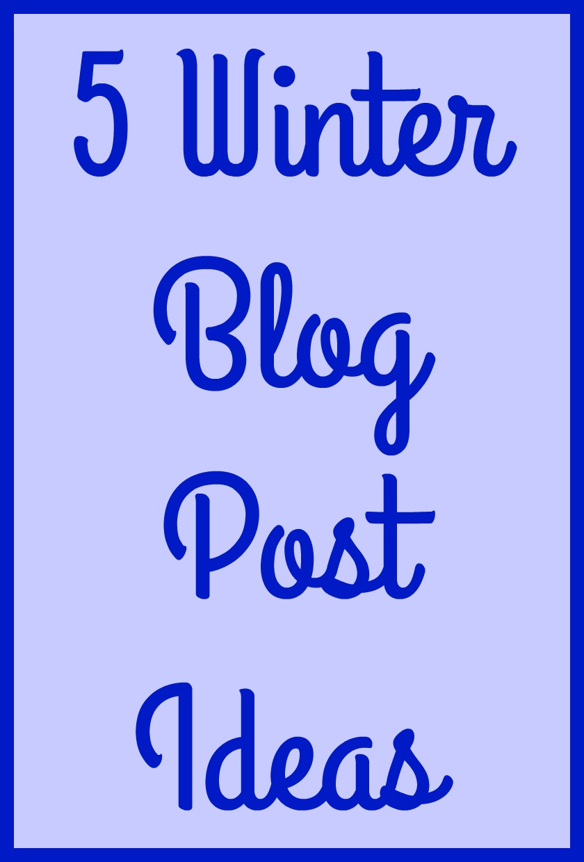 5 Winter Blog Post Ideas