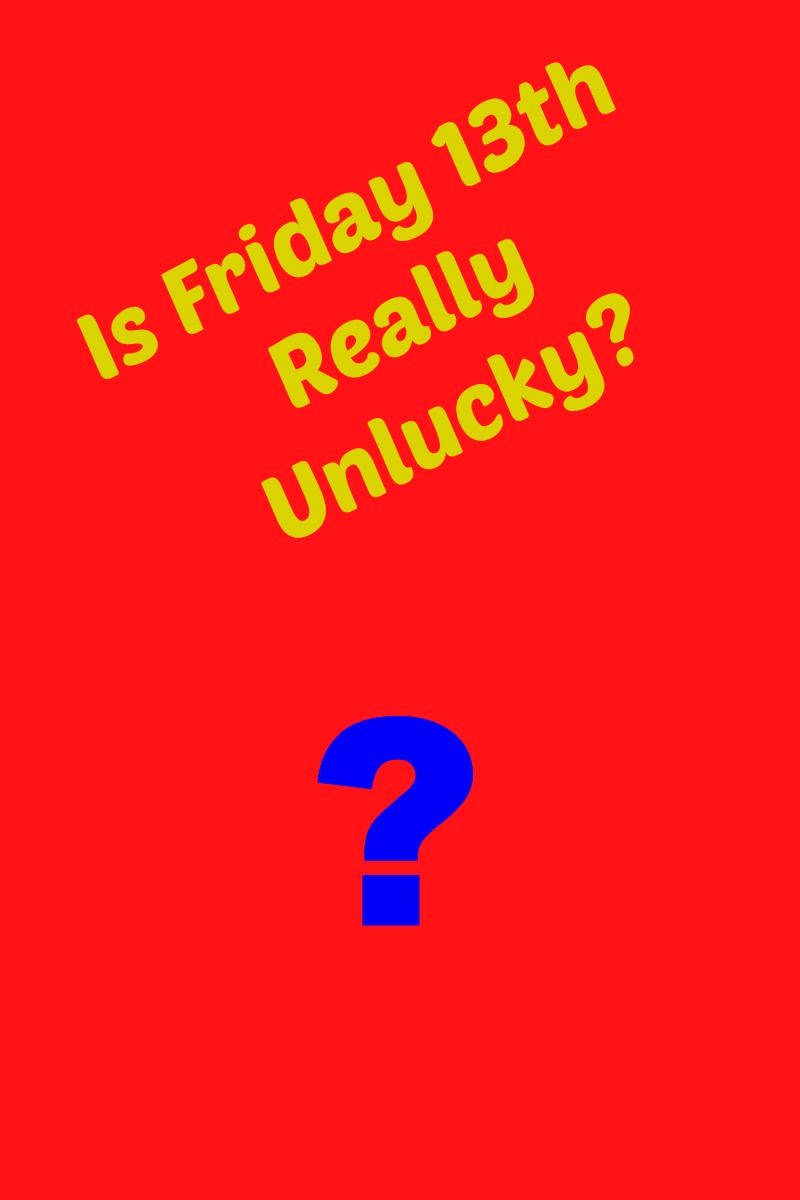 Is Friday 13th Really Unlucky