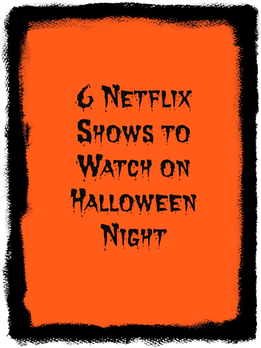 6 Netflix Shows to Watch on Halloween Night feature image