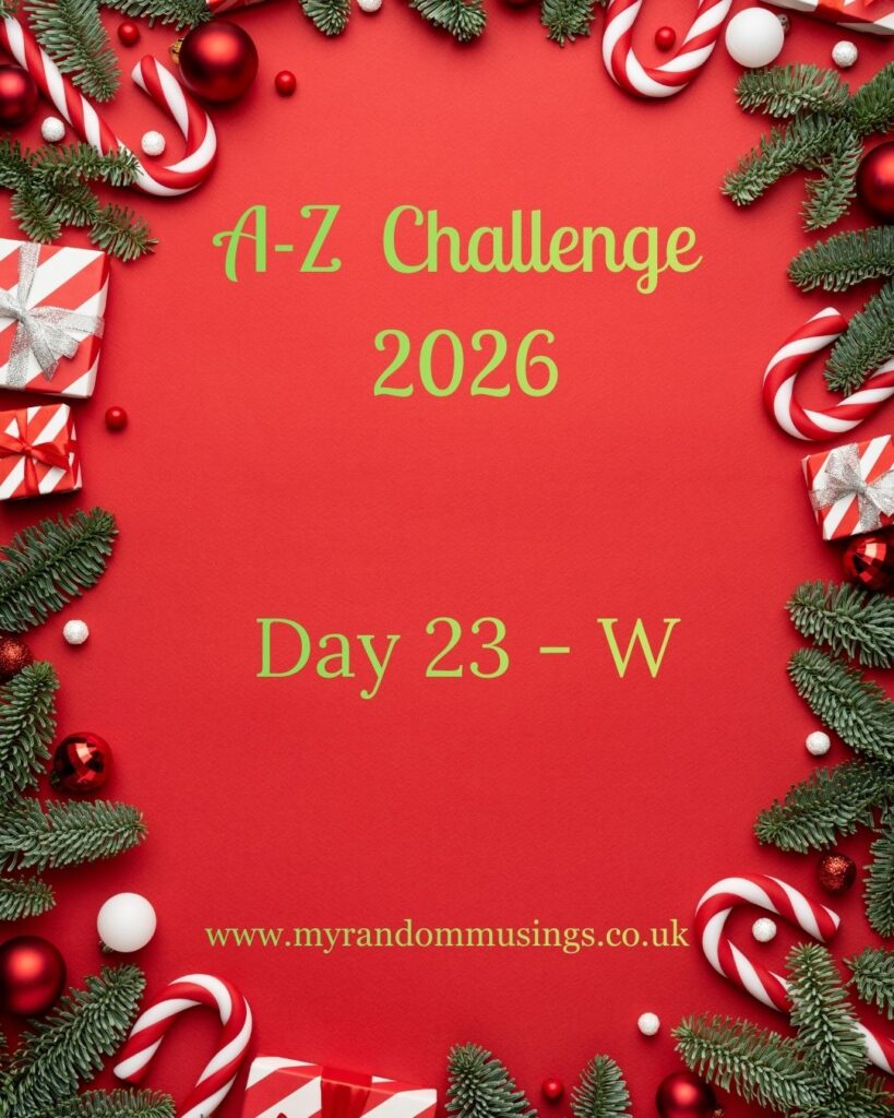 #A-ZChallenge 2026, Day Twenty Three, W